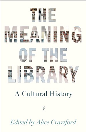 book cover The Meaning of the Library ed Alice Crawford 